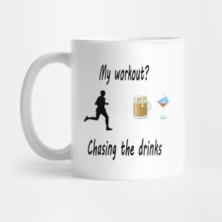 My workout? Chasing the drinks Mug